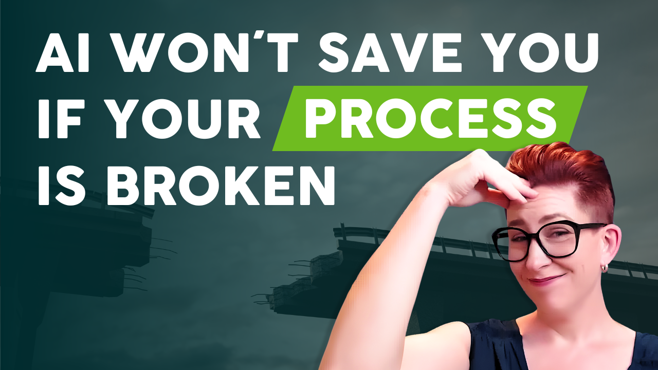 AI Won’t Save You If Your Process Is Broken Thumbnail YT