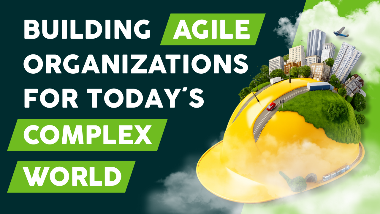 Building Agile Organizations for Todays Complex World - Thumbnail - Ep 23 - YouTube