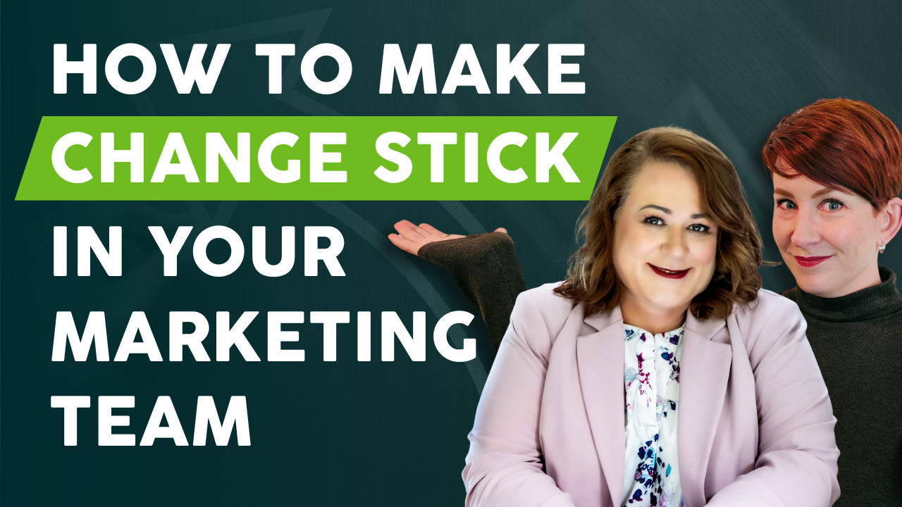 How to Make Change Stick in Your Marketing Team YouTube