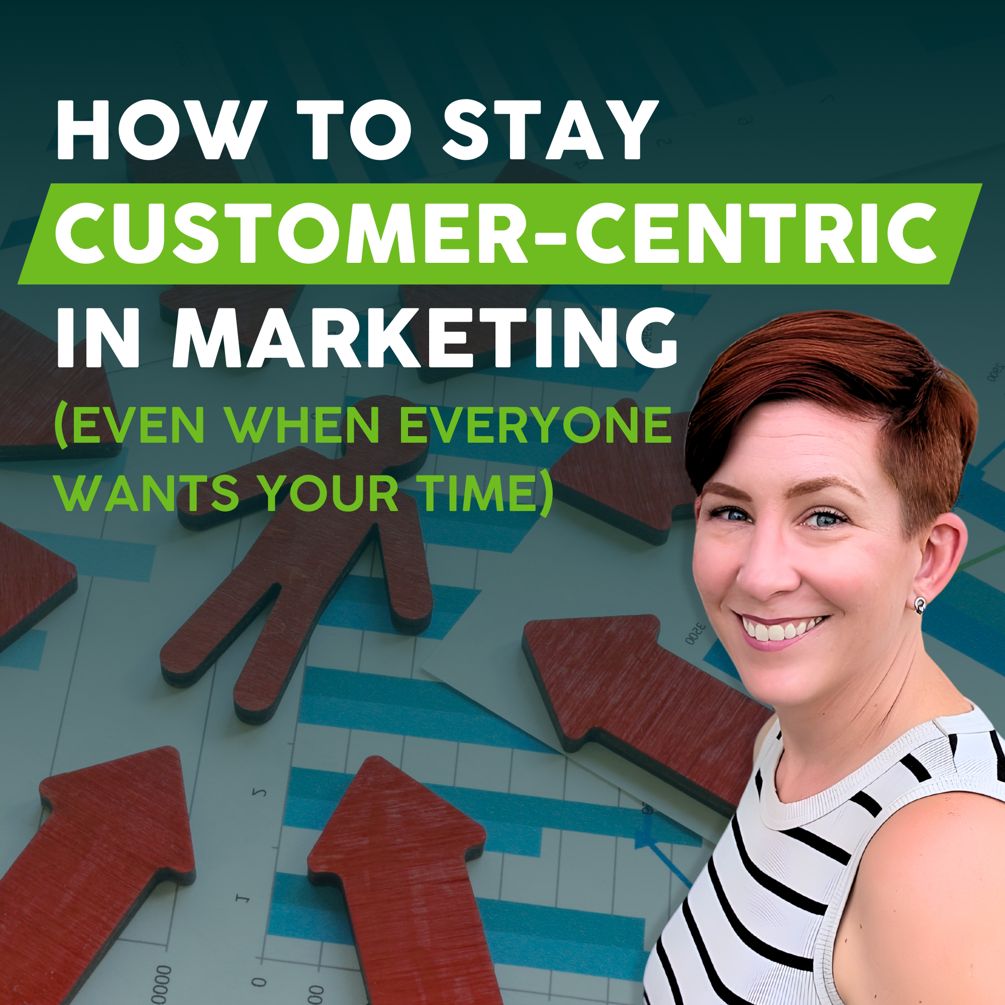How to Stay Customer-Centric in Marketing (Even When Everyone Wants Your Time) Thumbnail Squaree
