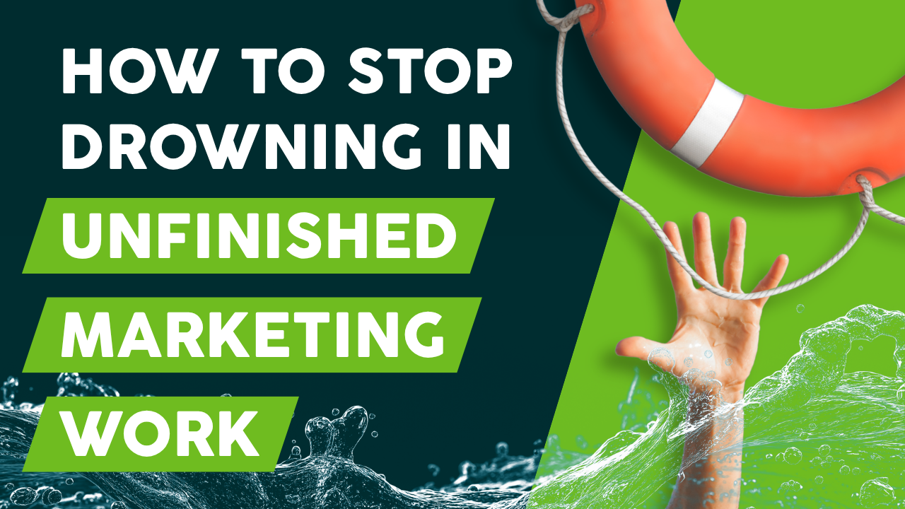 How to Stop Drowning in Unfinished Marketing Work - Thumbnail - Ep 34 - Youtube