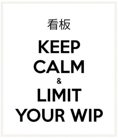 keep calm and limit WIP