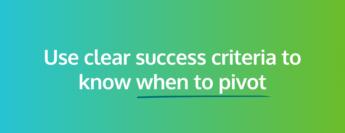 Know When to Pivot