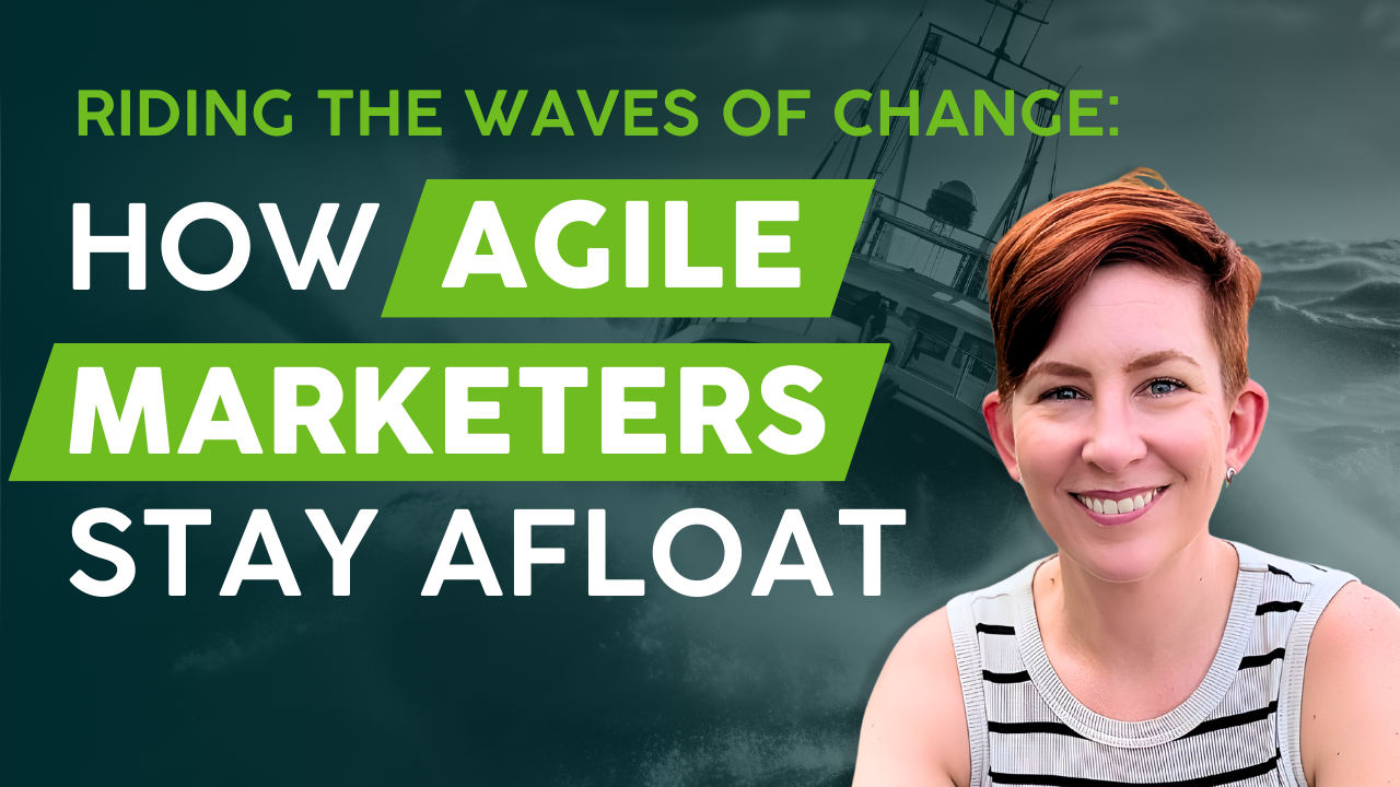 Riding the Waves of Change How Agile Marketers Stay Afloat Youtube