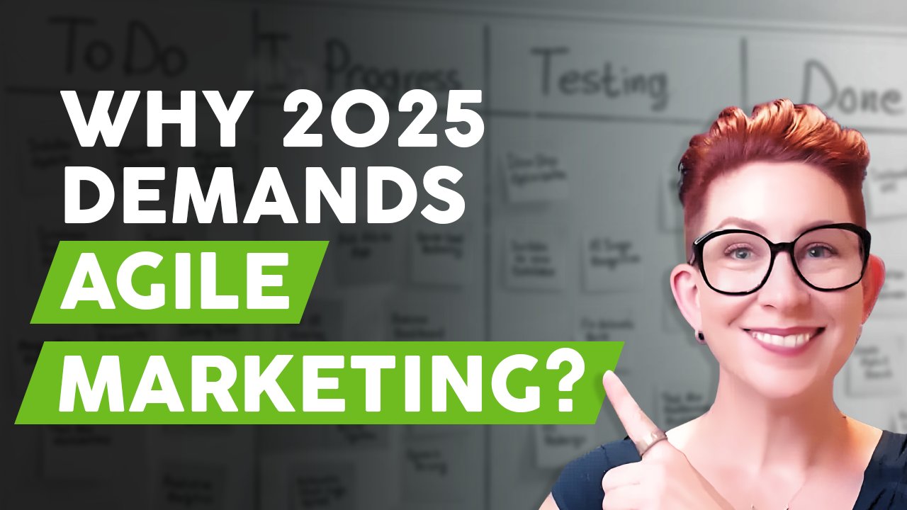 The Agile Marketing Edge Ep. 1 Why 2025 Demands Agile Marketing