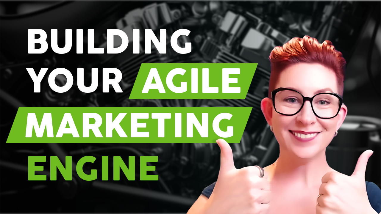 The Agile Marketing Edge Ep. 2 Building Your Agile Marketing Engine