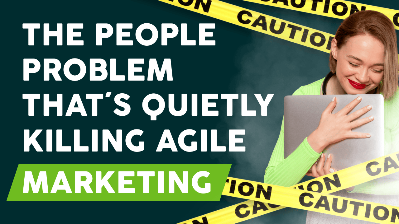 The People Problem That’s Quietly Killing Agile Marketing Youtube