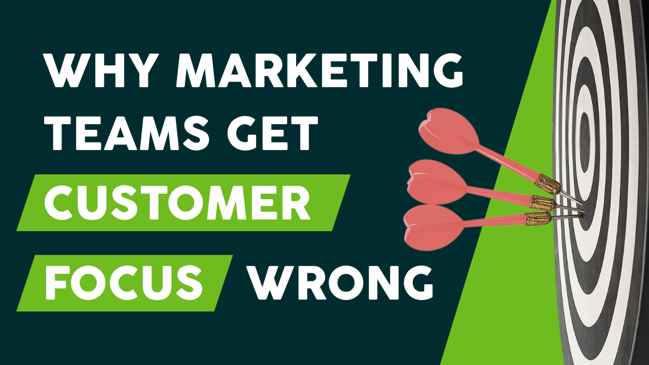Why Marketing Teams Get Customer Focus Wrong - Thumbnail - Ep 32 - Youtube